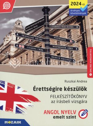 Kép: Érettségire készülök - Angol nyelv, emelt szint - Felkészítőkönyv az írásbeli vizsgára (2024-től érvényes követelmények) 