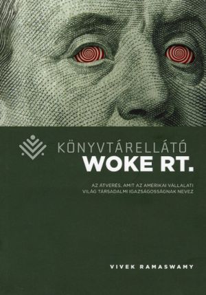 Kép: Woke Rt. - Az átverés, amit az amerikai vállalati világ társadalmi igazságosságnak nevez