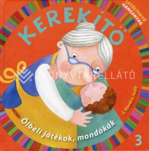 Kép: Kerekítő 3. - Ölbeli játékok, mondókák - letölthető hanganyaggal