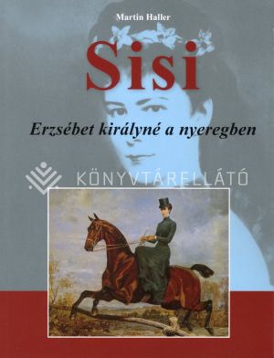 Kép: Sisi - Erzsébet királyné a nyeregben