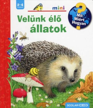 Kép: Velünk élő állatok - Scolar mini 45. Mit? Miért? Hogyan?