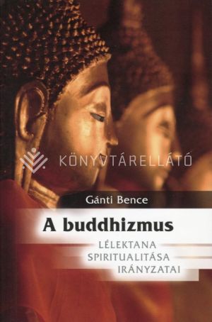 Kép: A buddhizmus - Lélektana, spiritualitása, irányzatai