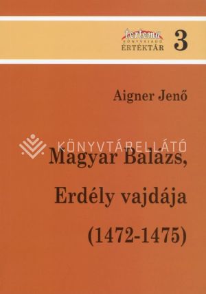 Kép: Magyar Balázs, Erdély vajdája (1472-1475)