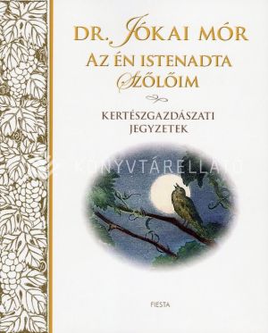 Kép: Az én istenadta szőlőim - Kertészgazdászati jegyzetek