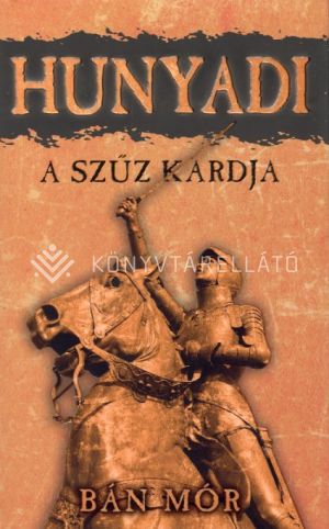 Kép: A szűz kardja - Hunyadi  (KV)  (új kiadás)