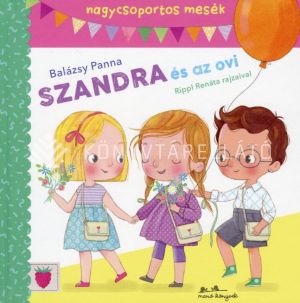 Kép: Szandra és az ovi - Mesék nagycsoportosoknak