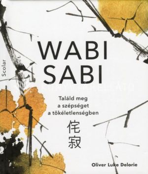 Kép: Wabi sabi - Találd meg a szépséget a tökéletlenségben