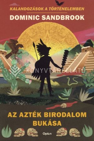 Kép: Az Azték Birodalom bukása - Kalandozások a történelemben