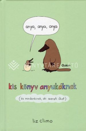 Kép: Anya, anya, anya - Kis könyv anyukáknak