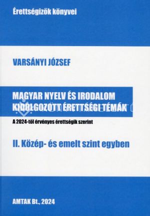 Kép: Magyar nyelv és irodalom kidolgozott érettségi témák - II. Közép- és emelt szint egyben (A 2024-től érvényes érettségik szerint)