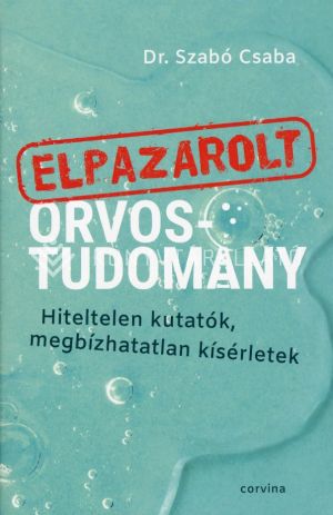 Kép: Elpazarolt orvostudomány - Hiteltelen kutatók, megbízhatatlan kísérletek