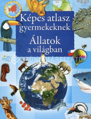 Kép: Képes atlasz gyermekeknek - Állatok a világban