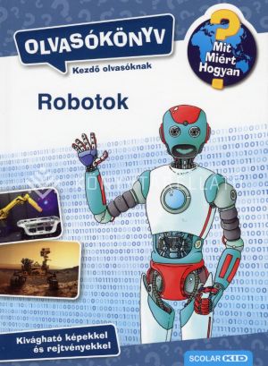 Kép: Robotok - Mit? Miért? Hogyan?  - Olvasókönyv