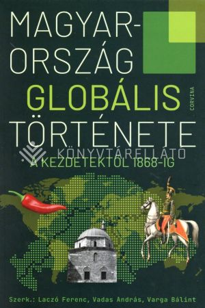 Kép: Magyarország globális története - A kezdetektől 1868-ig