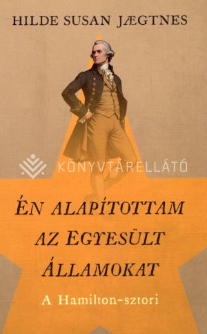 Kép: Én alapítottam az Egyesült Államokat - A Hamilton-sztori