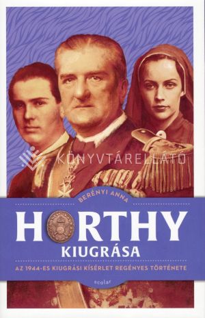 Kép: Horthy kiugrása - Az 1944-es kiugrási kísérlet regényes története