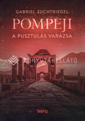 Kép: Pompeji - A pusztulás varázsa