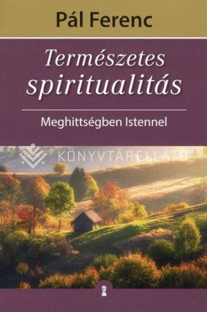 Kép: Természetes spiritualitás - Meghittségben Istennel