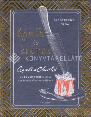 Kép: Krimik és krémek - Agatha Christie és Escoffier mester randevúja Gourmandiában