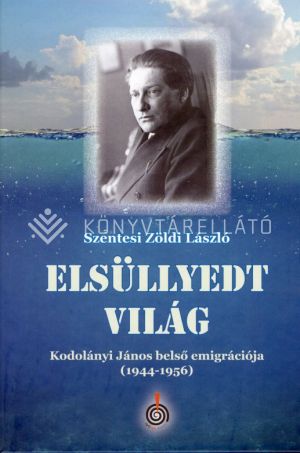 Kép: Elsüllyedt világ - Kodolányi János belső emigrációja (1944-1956)