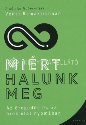 Kép: Miért halunk meg - Az öregedés és az örök élet nyomában