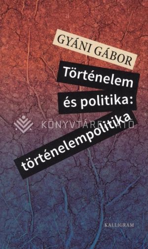 Kép: Történelem és politika: történelempolitika