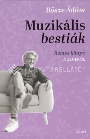 Kép: Muzikális bestiák - Rémes könyv a zenéről