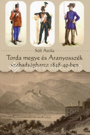 Kép: Torda megye és Aranyosszék szabadságharca 1848-49-ben