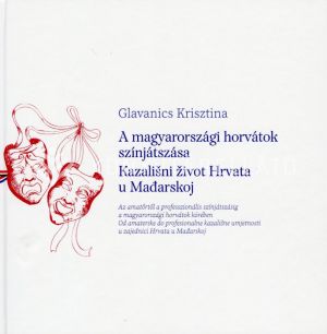 Kép: A magyarországi horvátok színjátszása / Kazališni život Hrvata u Mađarskoj