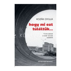 Kép: Hogy mi ezt túléltük... Portrévázlatok a Kádár-korszak vezetőiről