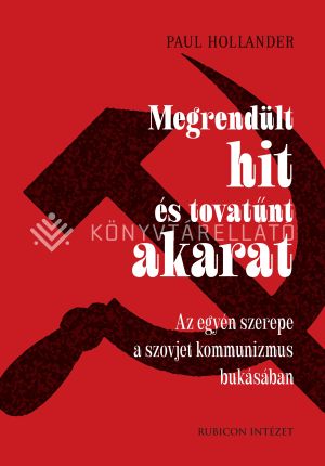 Kép: Megrendült hit és tovatűnt akarat - Az egyén szerepe a szovjet kommunizmus bukásában