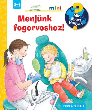 Kép: Menjünk fogorvoshoz! - Mit? Miért? Hogyan? Mini (66.)