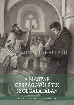 Kép: A magyar országgyűlések szolgálatában