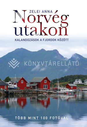 Kép: Norvég utakon - Kalandozások a fjordok között (Második, átdolgozott kiadás)