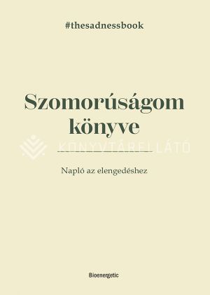 Kép: Szomorúságom könyve - The Sadness Book - Napló az elengedéshez