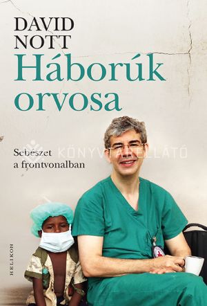Kép: Háborúk orvosa - Sebészet a frontvonalban