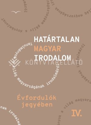 Kép: Határtalan magyar irodalom IV. - Évfordulók jegyében