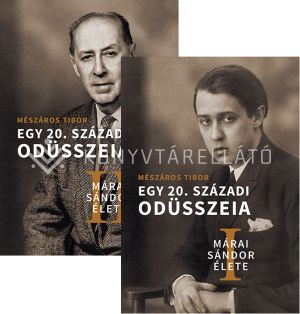 Kép: Márai Sándor élete I-II. - Egy XX.századi Odüsszeia