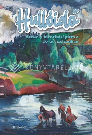 Kép: Hullóidő. Székely identitásépítés a 19-20. században