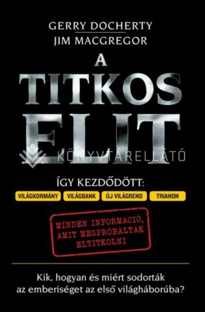 Kép: A Titkos Elit - Kik, hogyan és miért sodorták az emberiséget az első világháborúba?