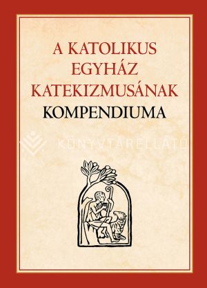 Kép: A Katolikus Egyház Katekizmusának Kompendiuma