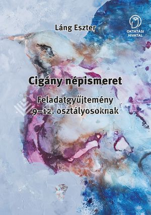 Kép: Cigány népismeret Feladatgyűjtemény 9–12. osztályosoknak