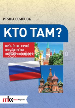 Kép: Kto Tam? Közép- és emelt szintű orosz érettségire felkészítő segédtankönyv
