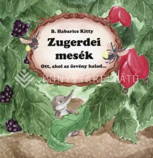 Kép: Zugerdei mesék III. - Ott, ahol az ösvény halad...
