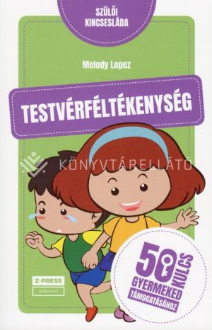Kép: Testvérféltékenység - 50 kulcs gyermeked támogatásához