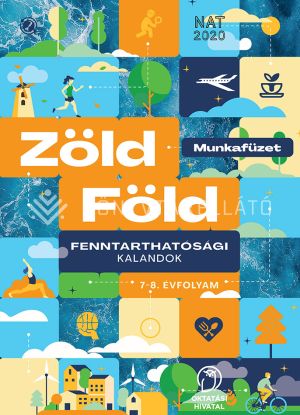 Kép: Zöld Föld - Fenntarthatósági kalandok Munkafüzet 7–8. évfolyam