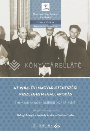 Kép: Az 1964. évi magyar–szentszéki részleges megállapodás
Források hazai és külföldi levéltárakból