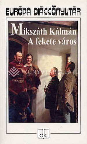 Kép: A fekete város (Mikszáth Kálmán) (Európa Diákkönyvtár)