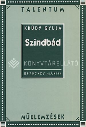 Kép: Krúdy Gyula: Szindbád  műelemzés   (Talentum műelemzések)