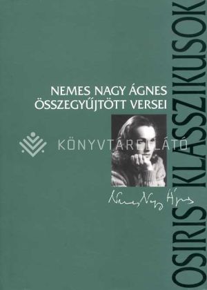 Kép: Nemes Nagy Ágnes összegyűjtött versei (Osiris Klasszikusok)